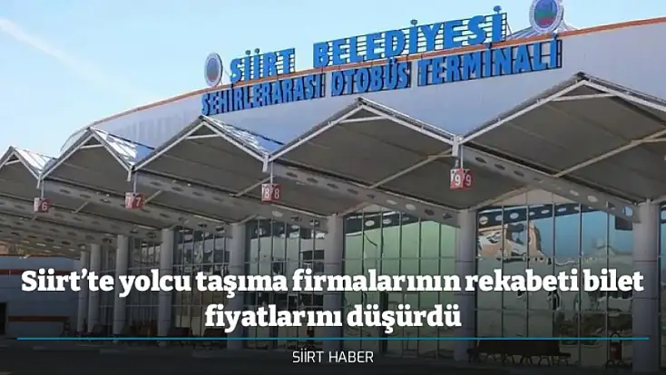 Siirt’te yolcu taşıma firmalarının rekabeti bilet fiyatlarını düşürdü