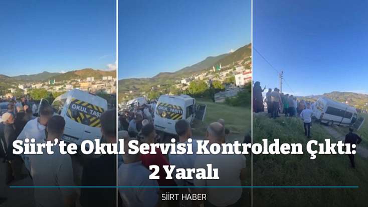 Siirt’te Okul Servisi Kontrolden Çıktı: 2 Yaralı